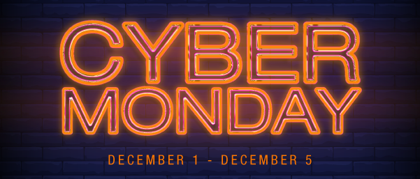 Cyber Monday | December 1 - December 5