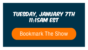 Tuesday January 7th • 11:15AM EST | Bookmark The Show