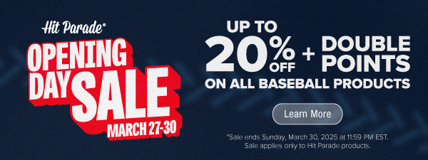 Hit Parade Opening Day Sale March 27-30 | Up to 20% Off + Double Points On All Baseball Products
