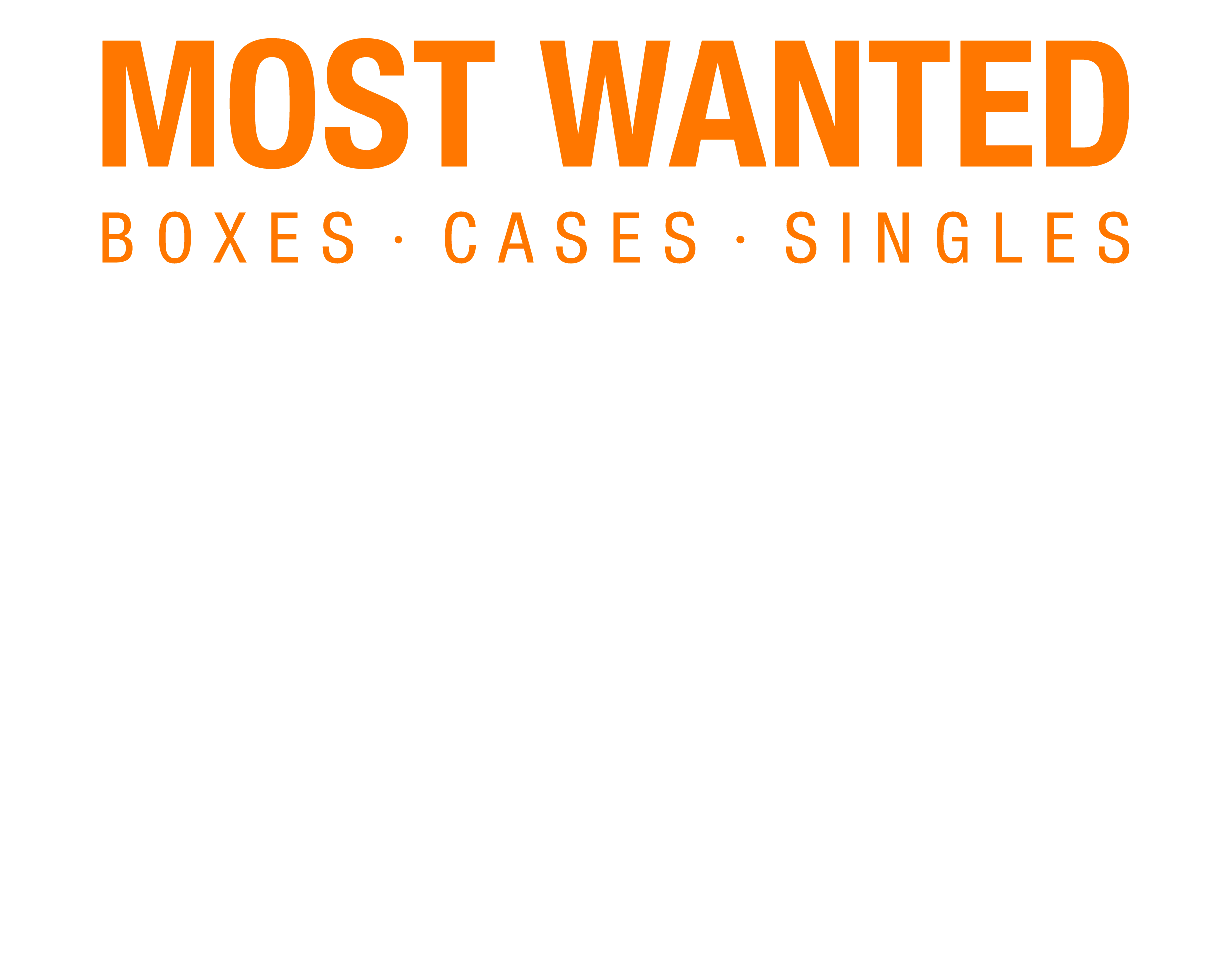 MOST WANTED BOXES, SINGLES, CASES