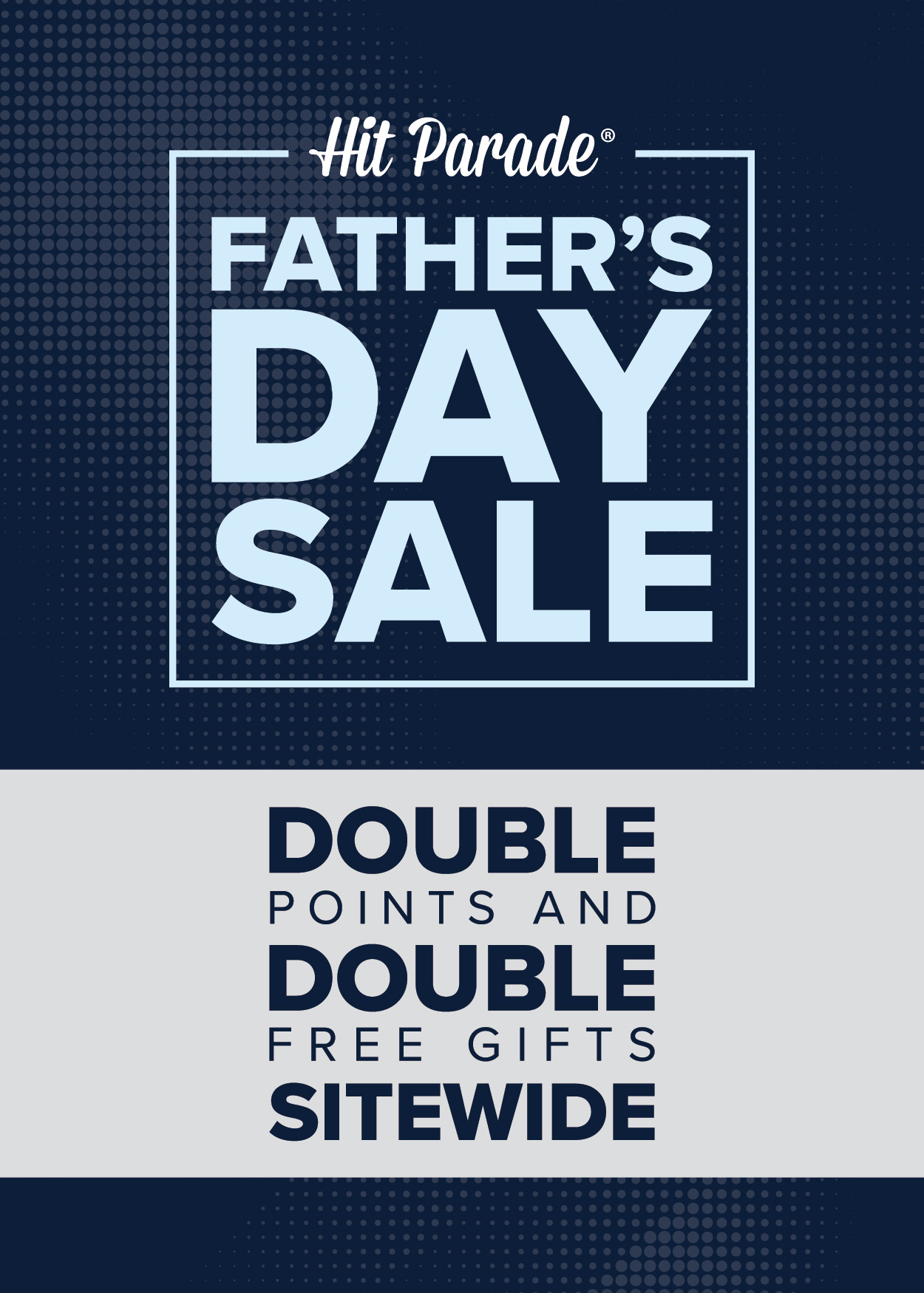 Hit Parade Fathers Day Sale | Double Points + Double Gifts