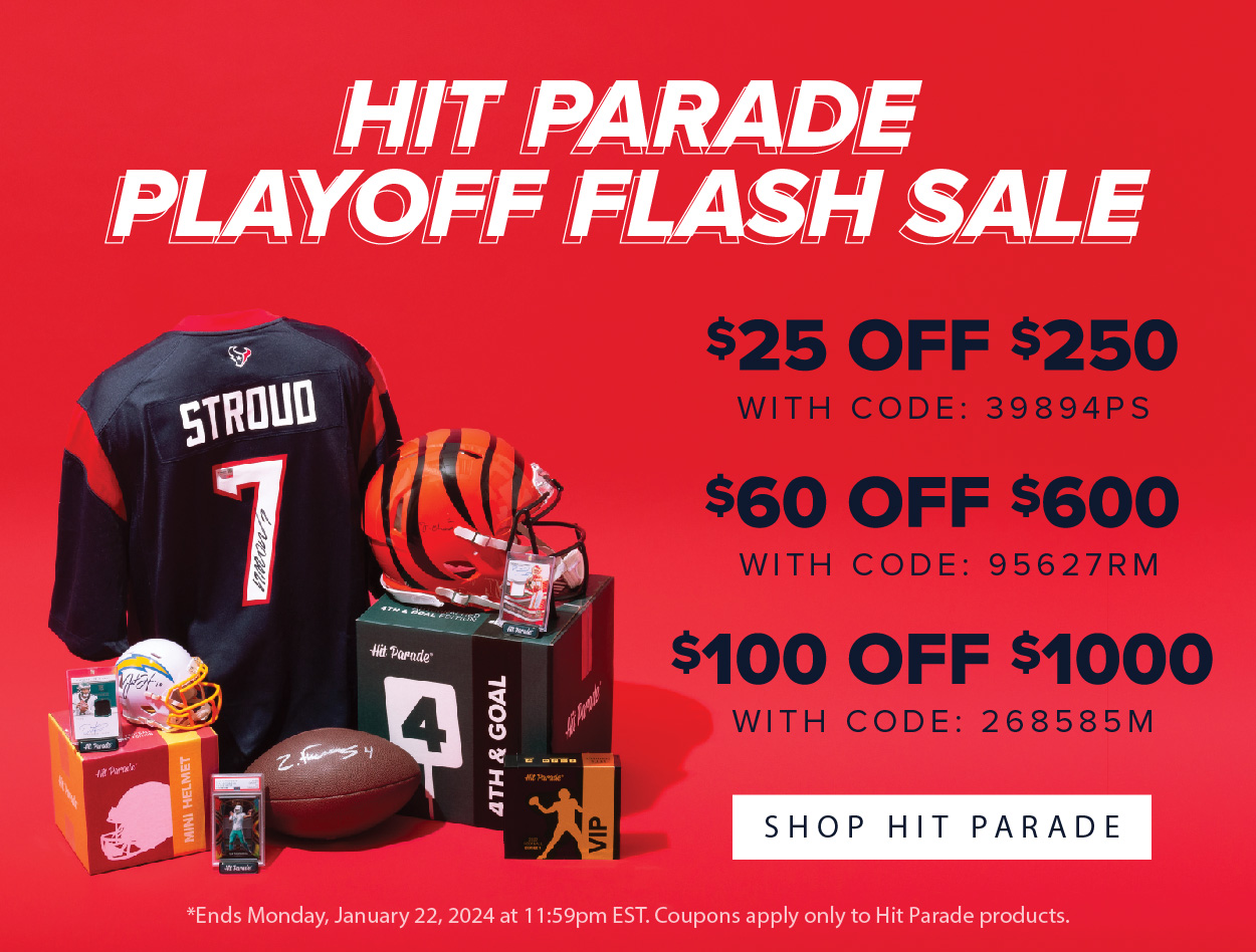 Hit Parade Playoff Flash Sale | $25 Off $250 with code: 39894PS | $60 Off $600 with code: 95627RM | $100 Off $1000 with code: 268585M | SHOP HIT PARADE | Ends Monday, January 22, 2024 at 11:59pm EST. Coupons apply only to Hit Parade products.