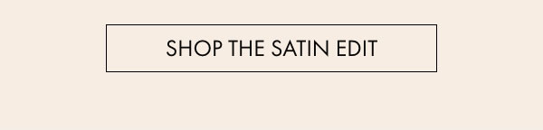 The Satin Edit