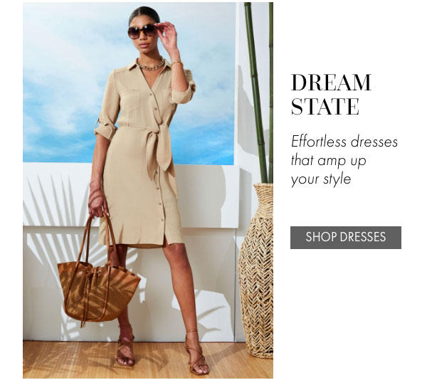 DREAM STATE | Effortless dresses that amp up your style | SHOP DRESSES