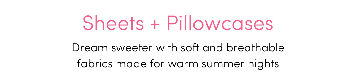 Sheets + Pillowcases