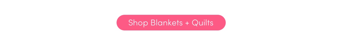 Blankets + Quilts