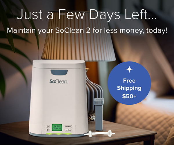 Just a Few Days Left... Maintain your SoClean 2 for less money, today! Free Shipping $50+