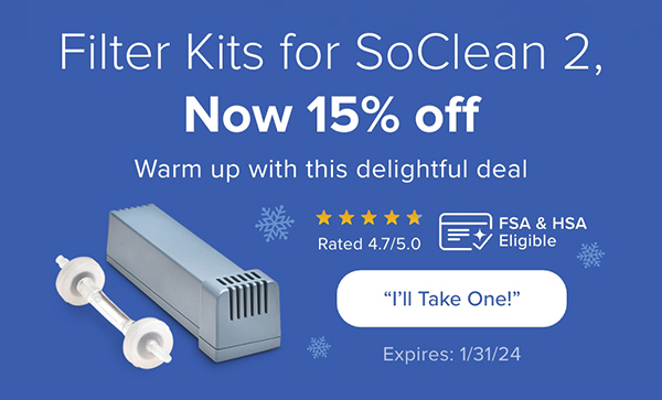 Filter Kits for SoClean 2, Now 15% off. Warm up with this delightful deal. I'll Take One! Expires: 1/31/24