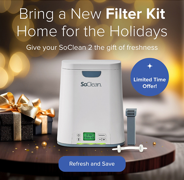 Bring a New Filter Kit Home for the Holidays. Give your SoClean 2 the gift of freshness. Refresh and Save.