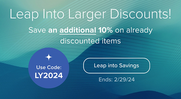 Leap Into Larger Discounts! Save an additional 10% on already discounted items. Use Code: LY2024. Leap into Savings. Ends: 2/29/24