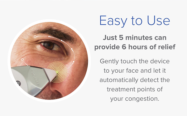 Easy to Use. Just 5 minutes can provide 6 hours of relief. Gently touch the device to your face and let it automatically detect the treatment points of your congestion.