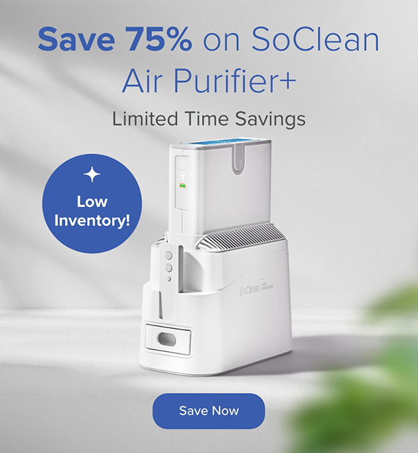 Low Inventory! Save 75% on SoClean Air Purifier+. Limited Time Savings. Save Now