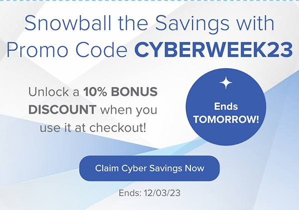 Snowball the Savings with Promo Code CYBERWEEK23. Claim Cyber Savings Now. Ends Tomorrow!