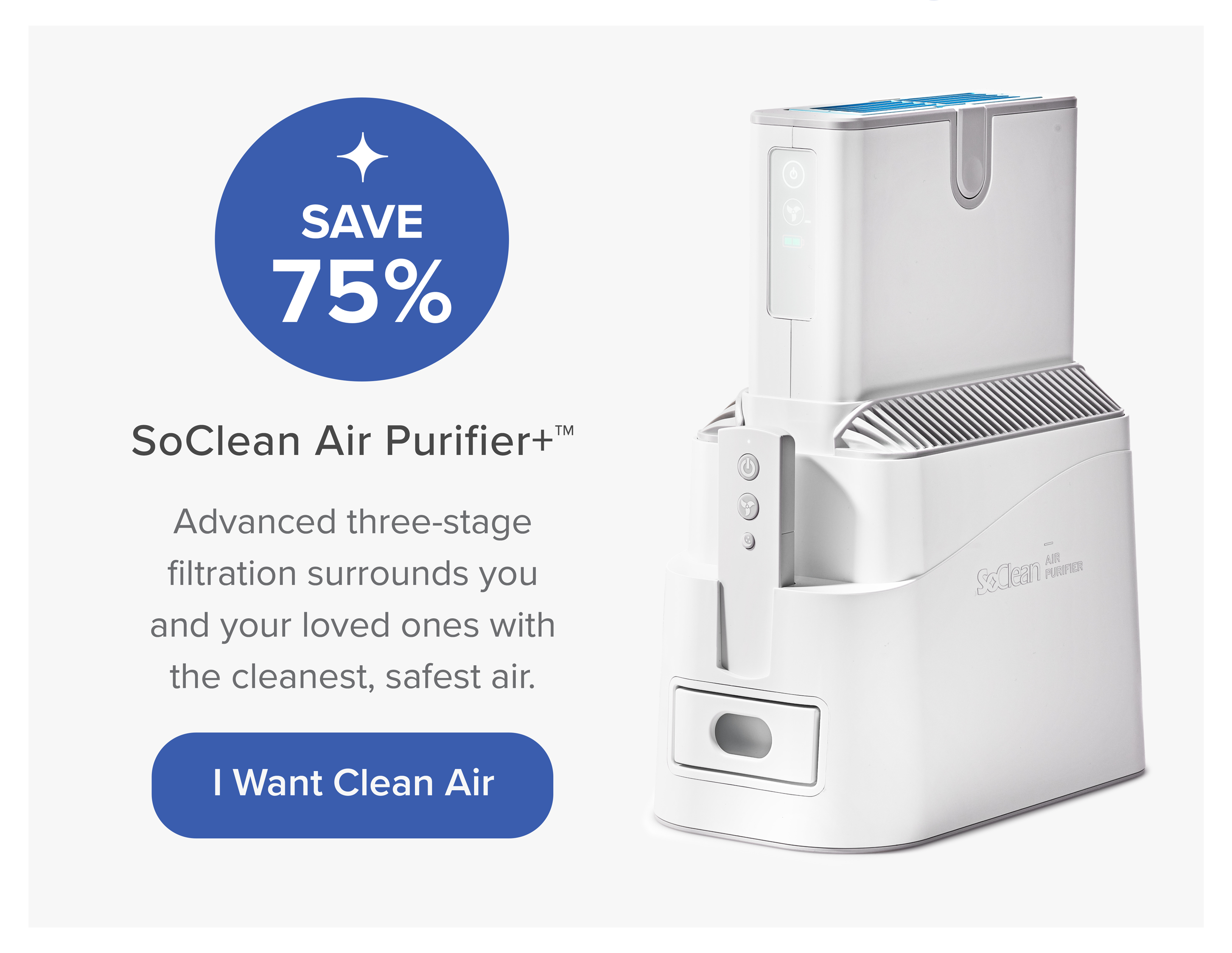Customers Also Bought: SoClean Air Purifier+. Save 75%. I Want Clean Air