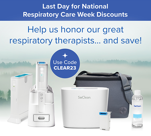 Last Day for National Respiratory Care Week Discounts! Help us honor our great respiratory therapists... and save! Use code CLEAR23. Ends 10/29/23