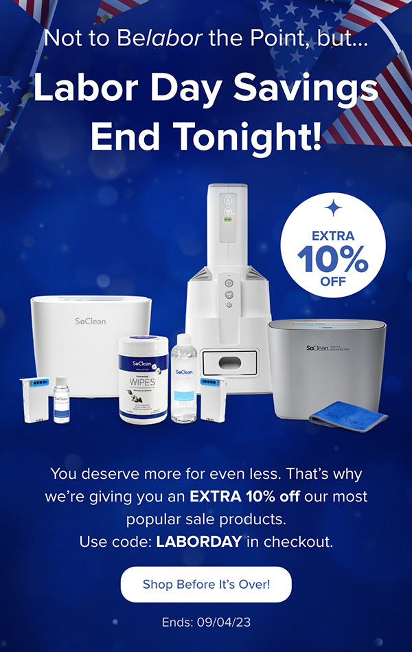 Not to Belabor the Point, but... Labor Day Savings End Tonight! Get an extra 10% off our most popular sale products. Use code LABORDAY in checkout. Shop Before It's Over! Ends 09/04/23