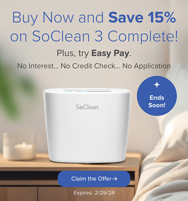 Buy Now and Save 15% on SoClean 3 Complete! Plus, try Easy Pay. No Interest... No Credit Check... No Application. Ends Soon! Claim the Offer. Expires: 2/29/24