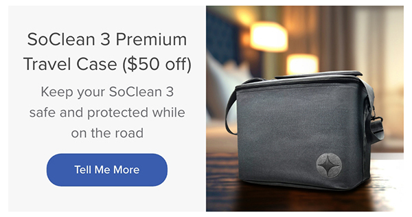 SoClean 3 Premium Travel Case ($50 off). Tell Me More