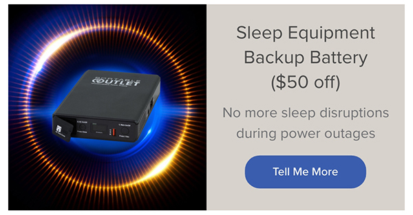 Sleep Equipment Backup Battery ($50 off). Tell Me More