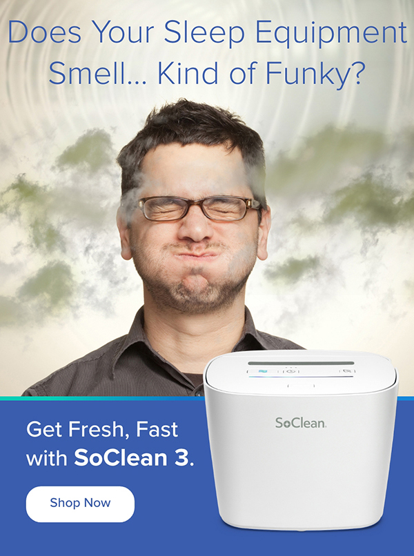 Does Your Sleep Equipment Smell... Kind of Funky? Get Fresh, Fast with SoClean 3. Shop Now