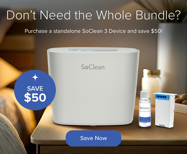 Don't Need the Whole Bundle? Purchase a standalone SoClean 3 Device and save $50! Save Now