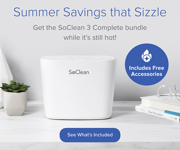 Summer Savings that Sizzle. Get the SoClean 3 Complete bundle while it's still hot! See What's Included