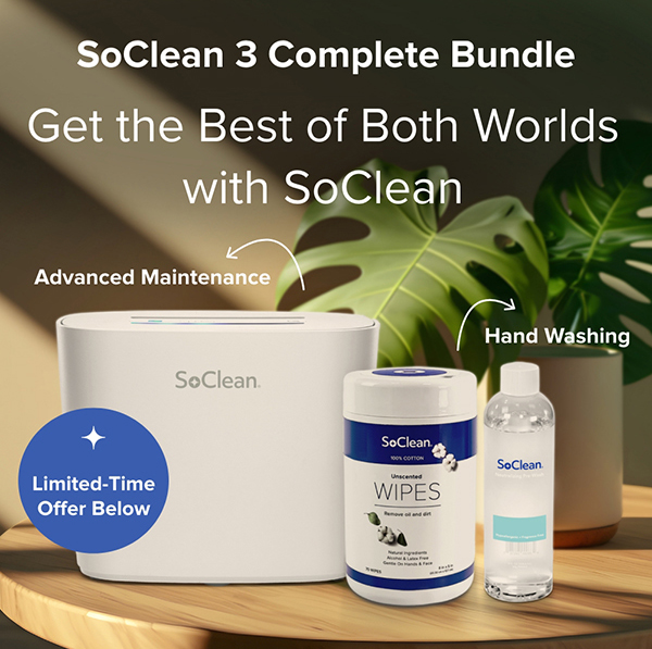 SoClean 3 Complete Bundle. Get the Best of Both Worlds with SoClean. Advanced Maintenance + Hand Washing. Try It Risk-Free. Limited-Time Offer Below