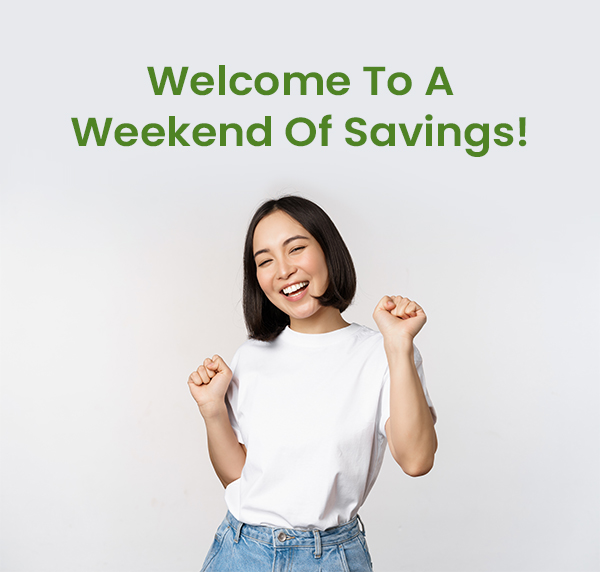 Welcome To A Weekend Of Savings!