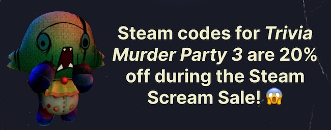 Steam codes for Trivia murder Party 3 are 20% off during the Steam Scream Sale