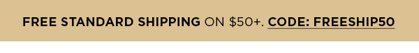 Free Standard Shipping On $50+. CODE: FREESHIP50