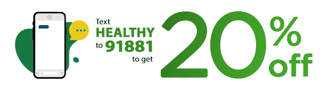 TEXT HEALTHY TO 91881 TO GET 20% OFF
