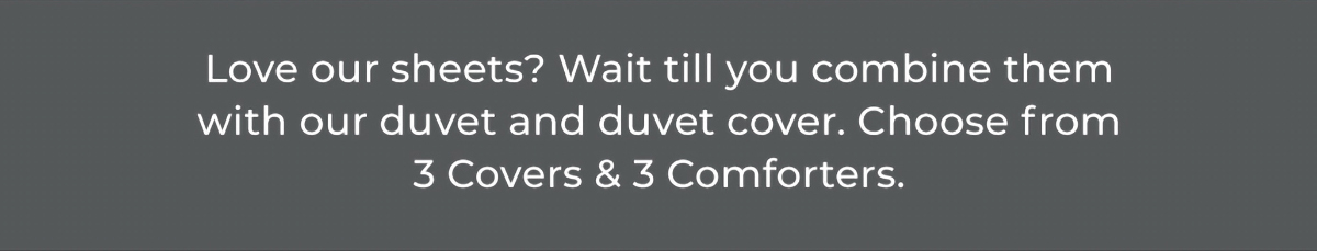 Love our sheets? Wait till you combine then with our duvet and duvet covers!