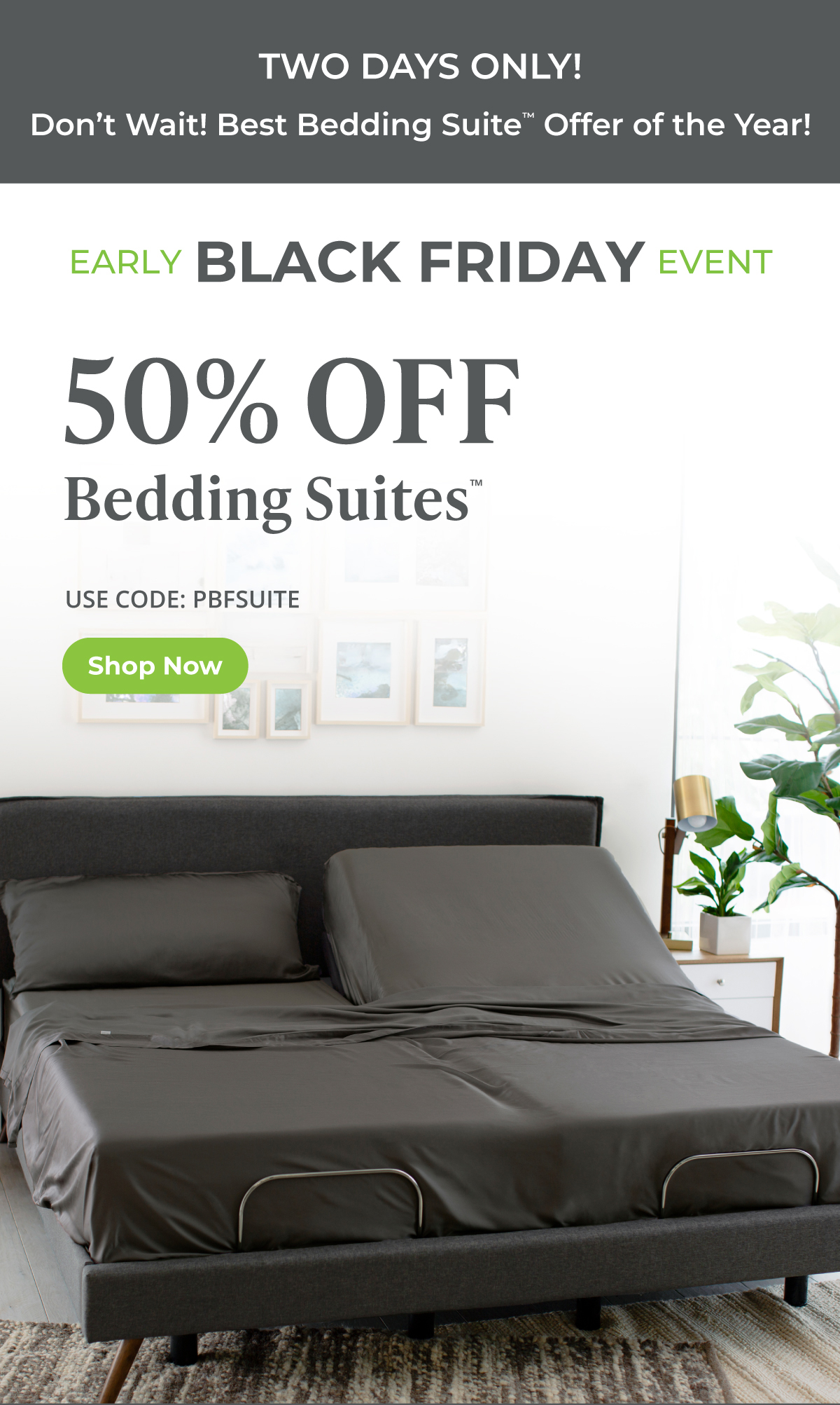 TWO DAYS ONLY - 50% Off Bedding Suites with code: PBFSUITE. Shop Now!