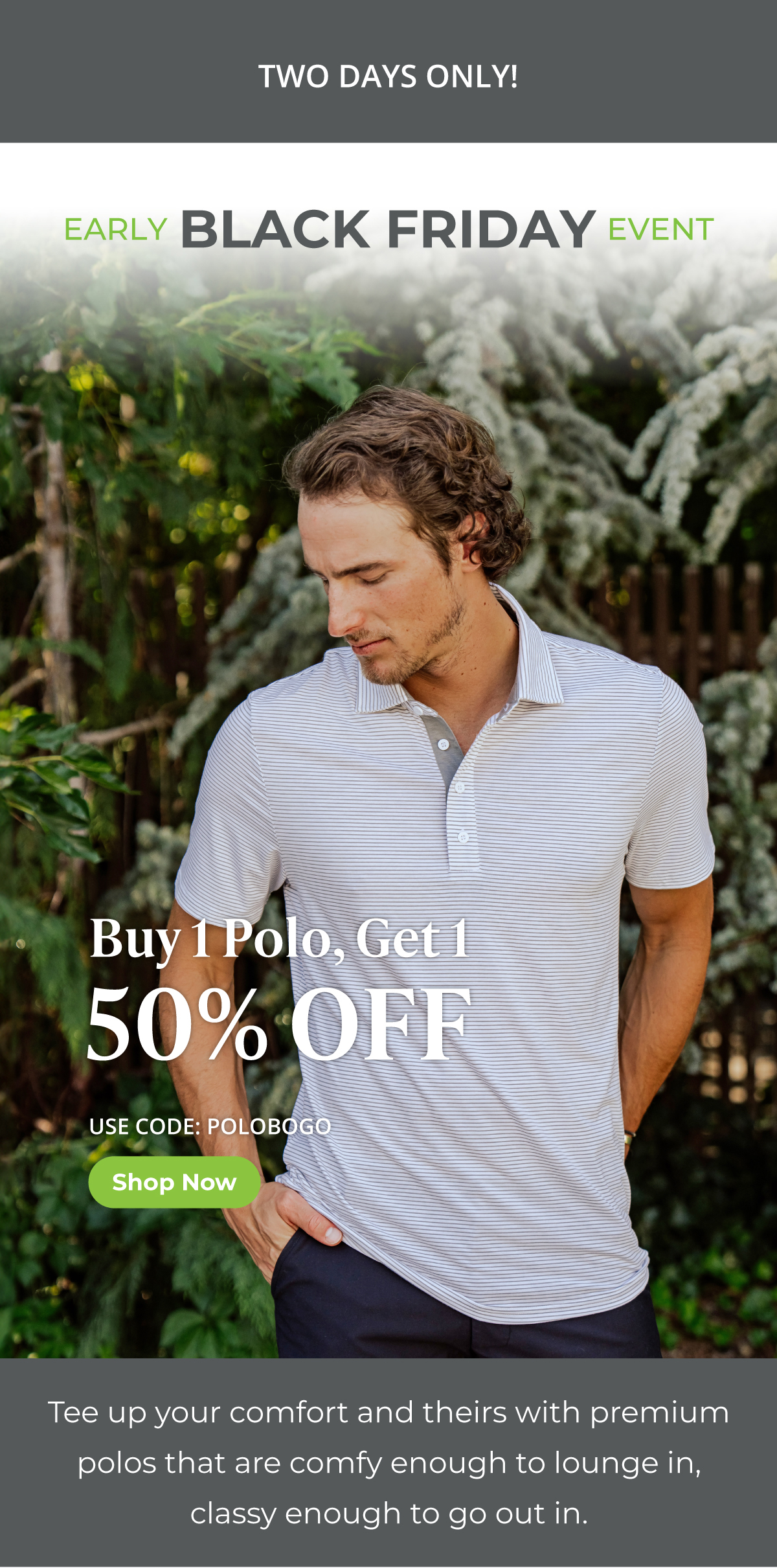 BOGO 50% Off Polos | Two days only! Shop now