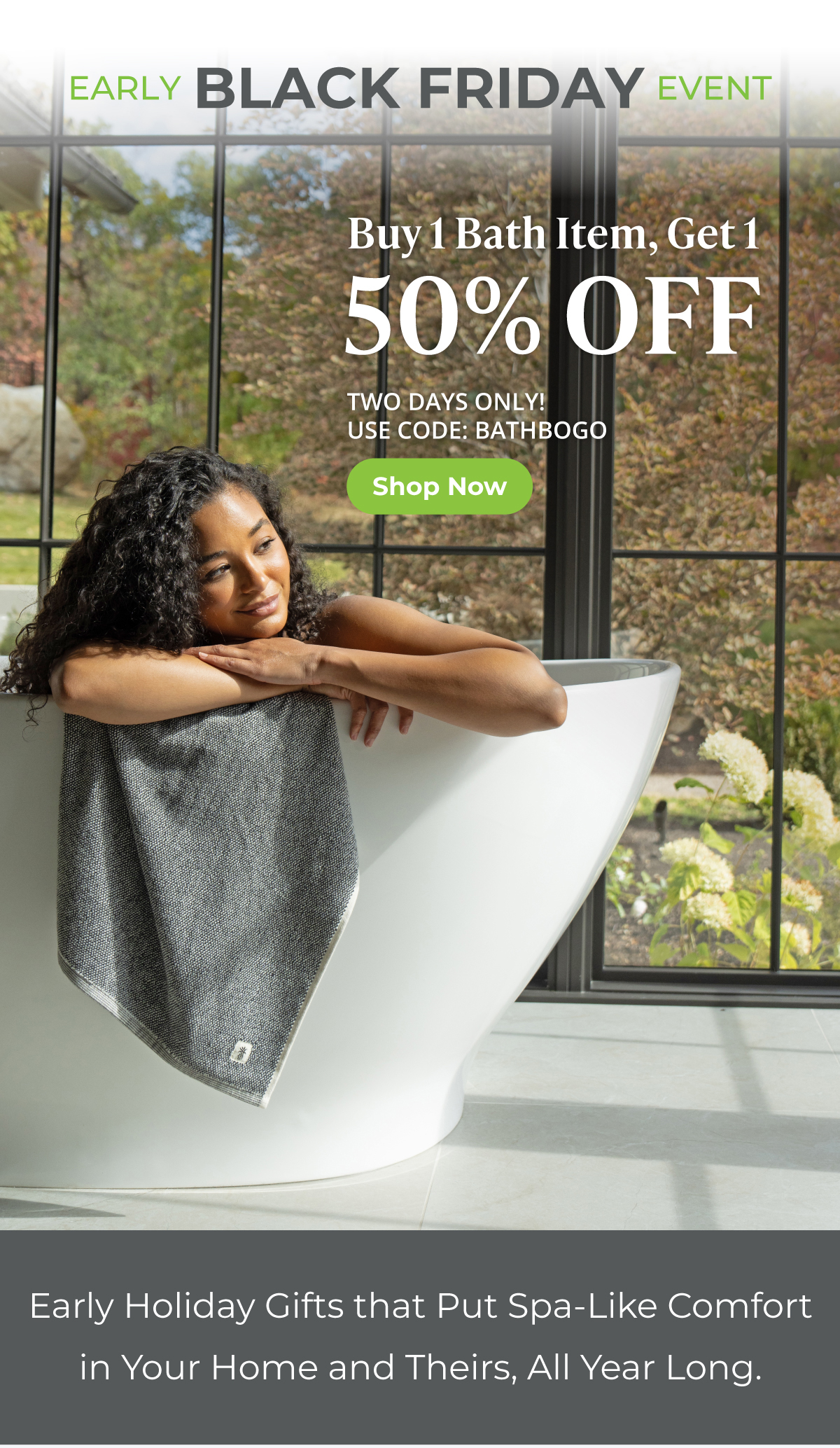 BOGO 50% Off Bath Products | Two days only! Shop now