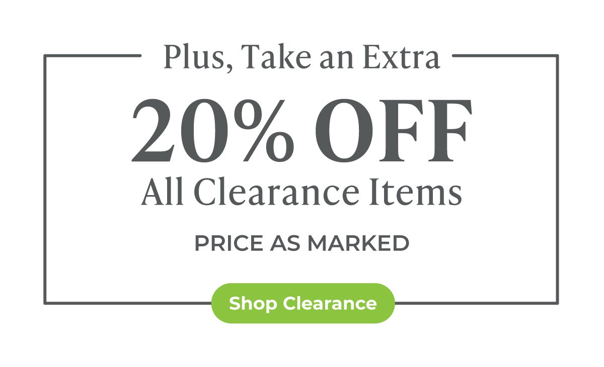 Plus, take an extra 20% Off All Clearance Items - Price as Marked. Shop Now.