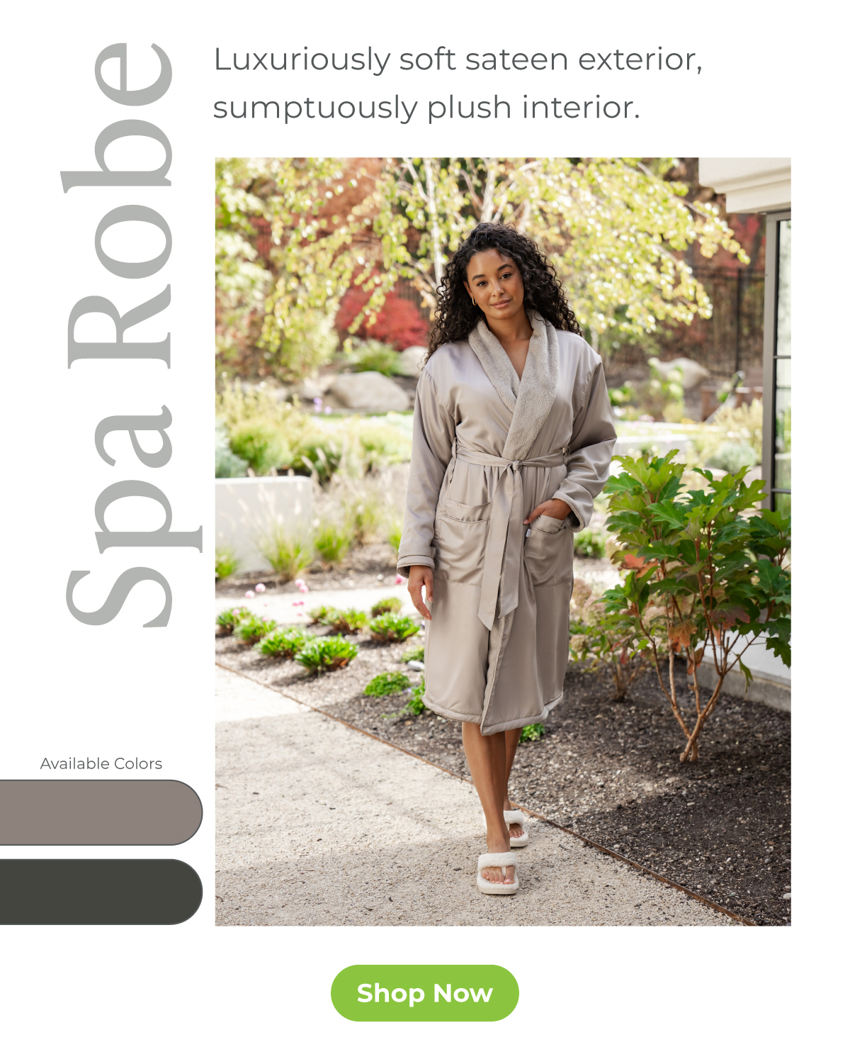 Spa Robe: available in two colors ... Luxuriously soft sateen exterior, sumptuously plush interior.