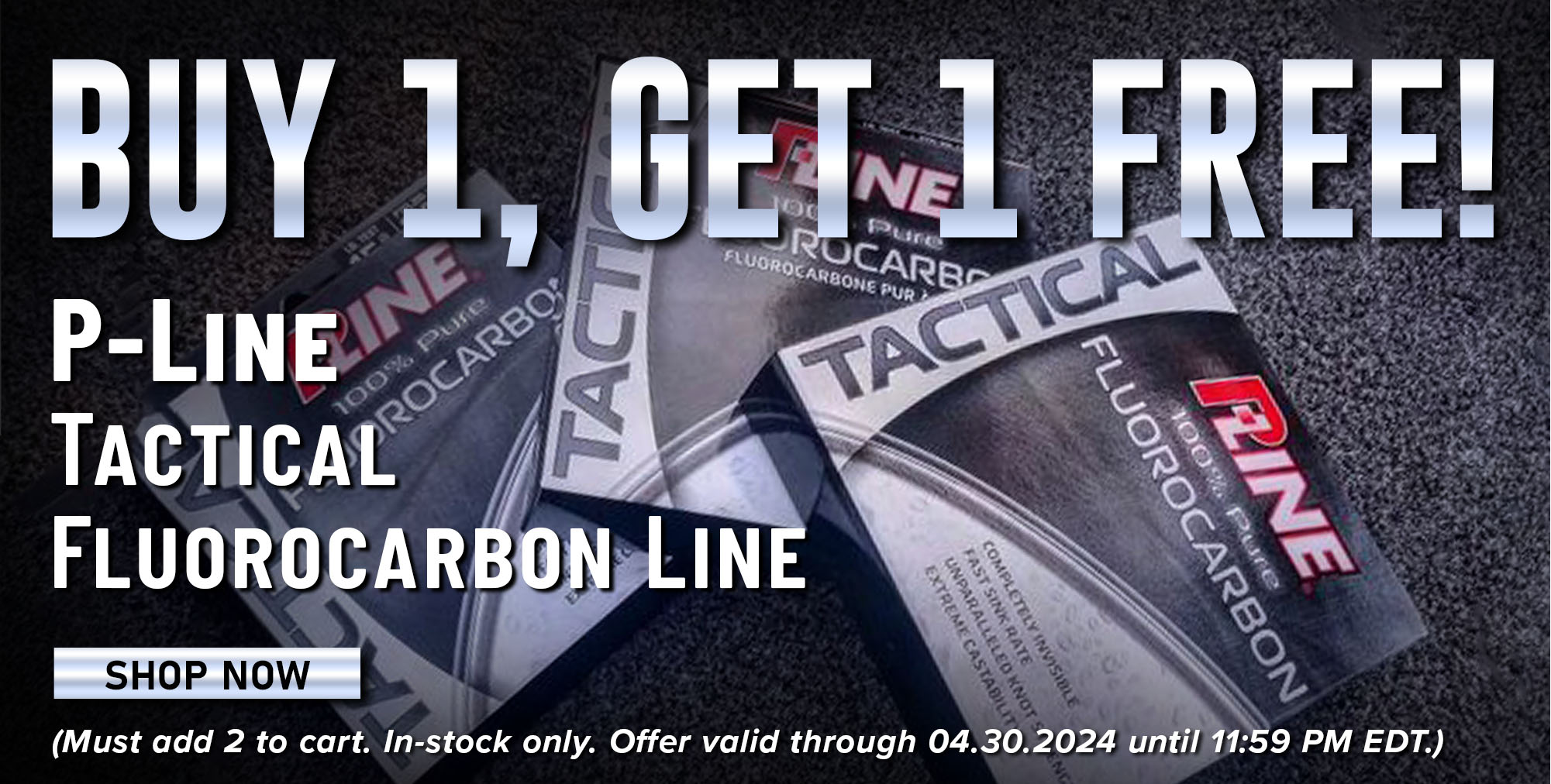 Buy 1, Get 1 Free! P-Line Tactical Fluorocarbon Line Shop Now (Must add 2 to cart. In-stock only. Offer valid through 04.30.2024 until 11:59 PM EDT.)
