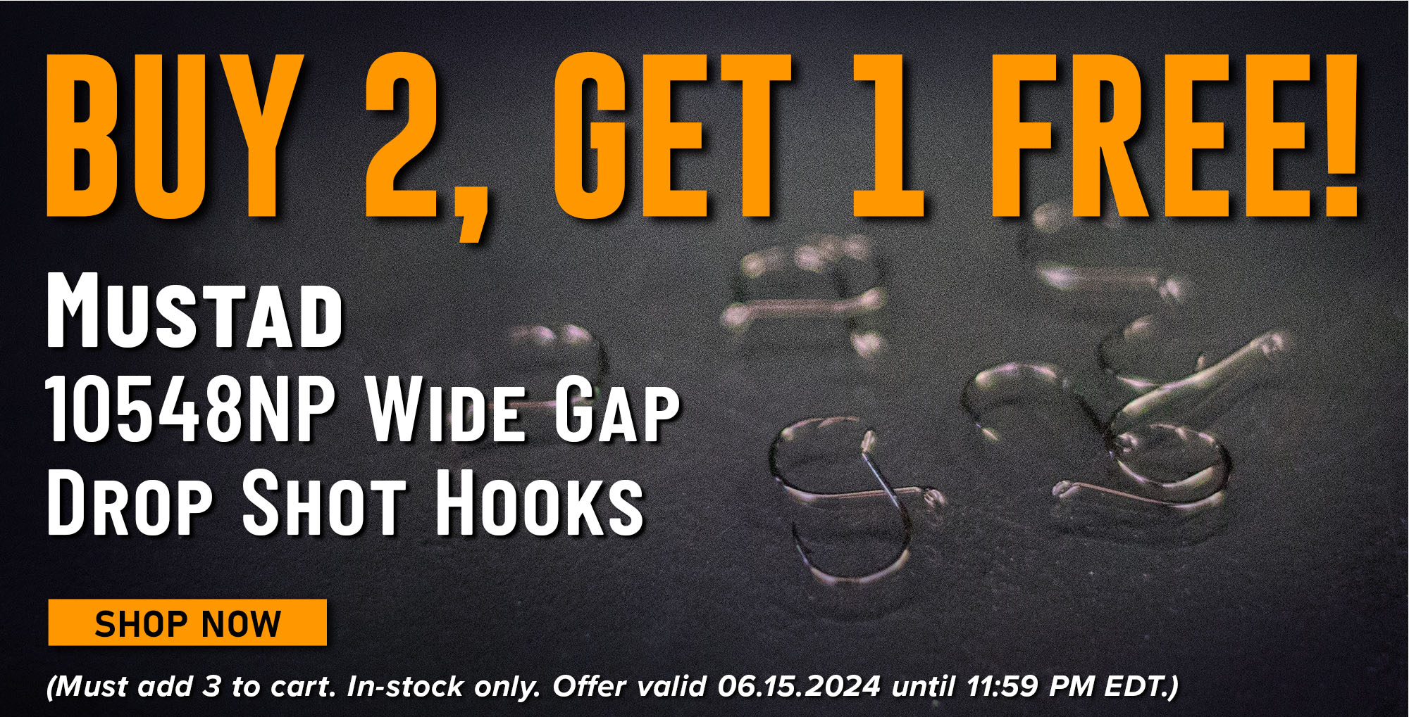 Buy 2, Get 1 Free! Mustad 10548NP Wide Gap Drop Shot Hooks Shop Now (Must add 3 to cart. In-stock only. Offer valid 06.15.2024 until 11:59 PM EDT.)