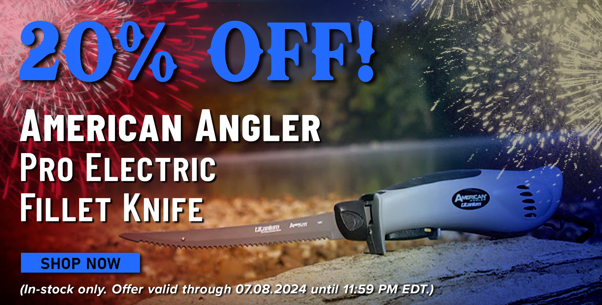 20% Off! American Angler Pro Electric Fillet Knife Shop Now (In-stock only. Offer valid through 07.08.2024 until 11:59 PM EDT.)