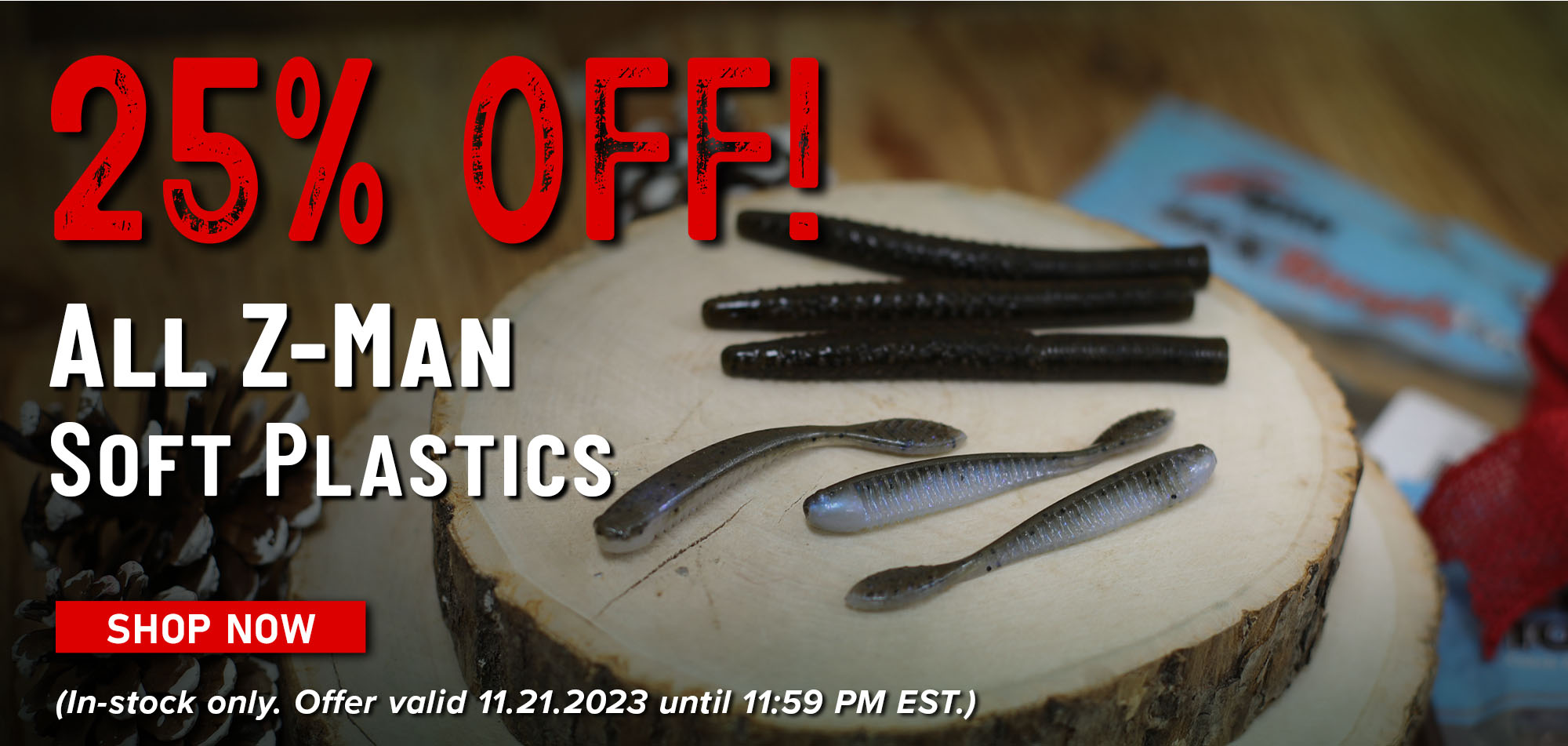 25% Off! All Z-Man Soft Plastics Shop Now (In-stock only. Offer valid 11.21.2023 until 11:59 PM EST.)