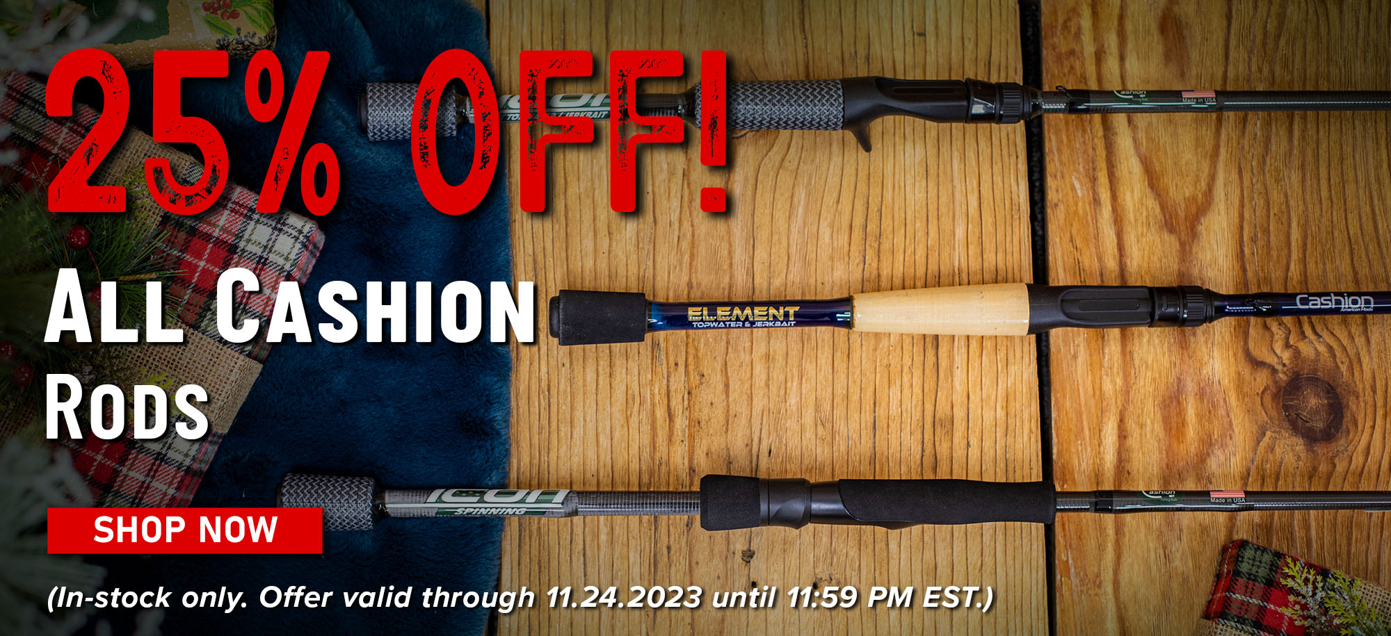 25% Off! All Cashion Rods Shop Now (In-stock only. Offer valid through 11.24.2023 until 11:59 PM EST.)