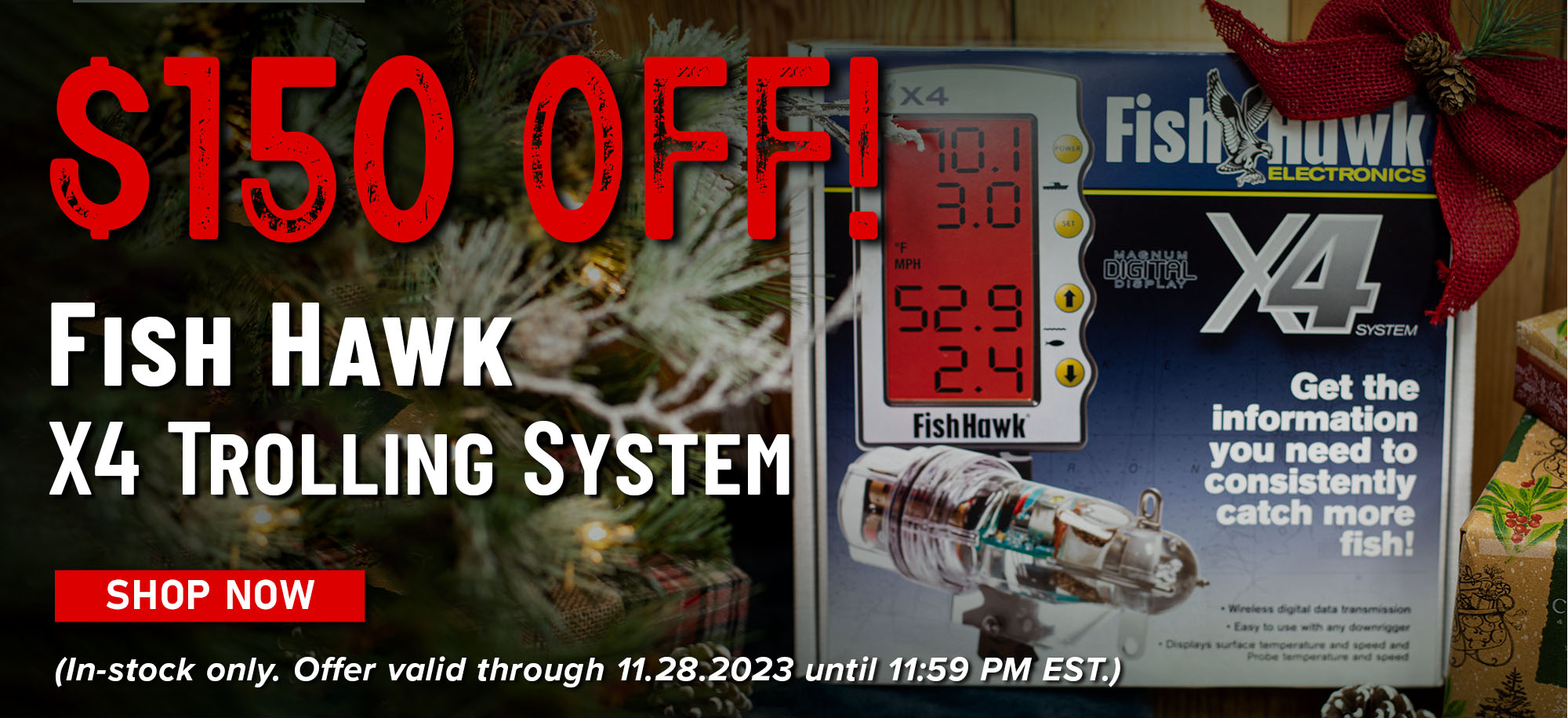$150 Off! Fish Hawk X4 Trolling System Shop Now (In-stock only. Offer valid through 11.28.2023 until 11:59 PM EST.)