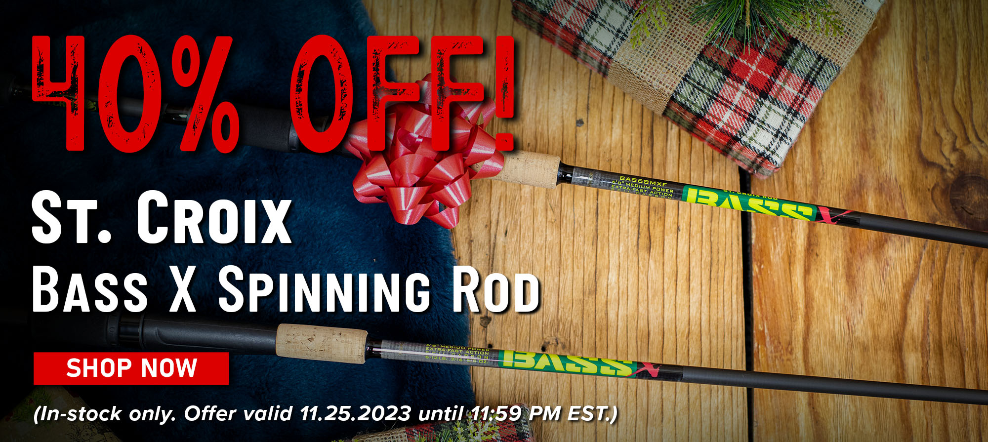 40% Off! St. Croix Bass X Spinning Rod Shop Now (In-stock only. Offer valid 11.25.2023 until 11:59 PM EST.)