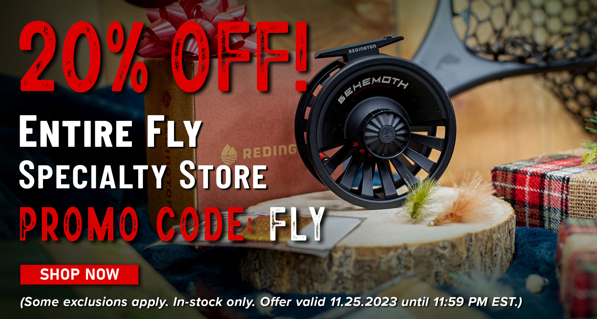 20% Off! Entire Fly Specialty Store Promo Code: FLY Shop Now (Some exclusions apply. In-stock only. Offer valid 11.25.2023 until 11:59 PM EST.)