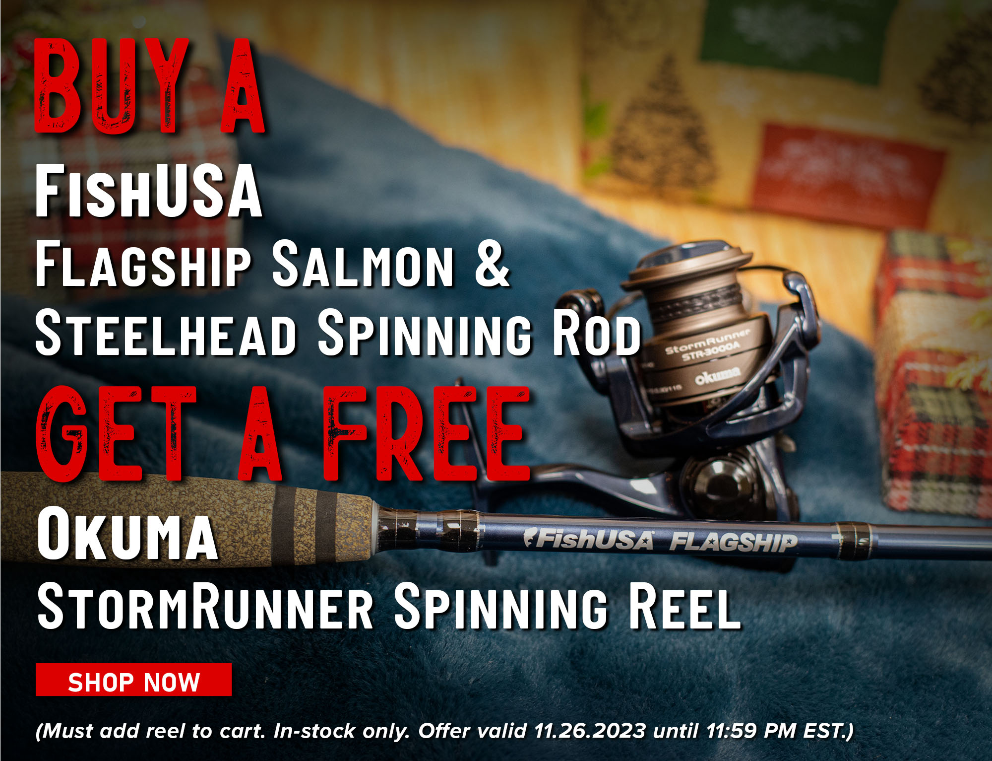 Buy A FishUSA Flagship Salmon & Steelhead Spinning Rod Get a Free Okuma StormRunner Spinning Reel Shop Now (Must add reel to cart. In-stock only. Offer valid 11.26.2023 until 11:59 PM EST.)