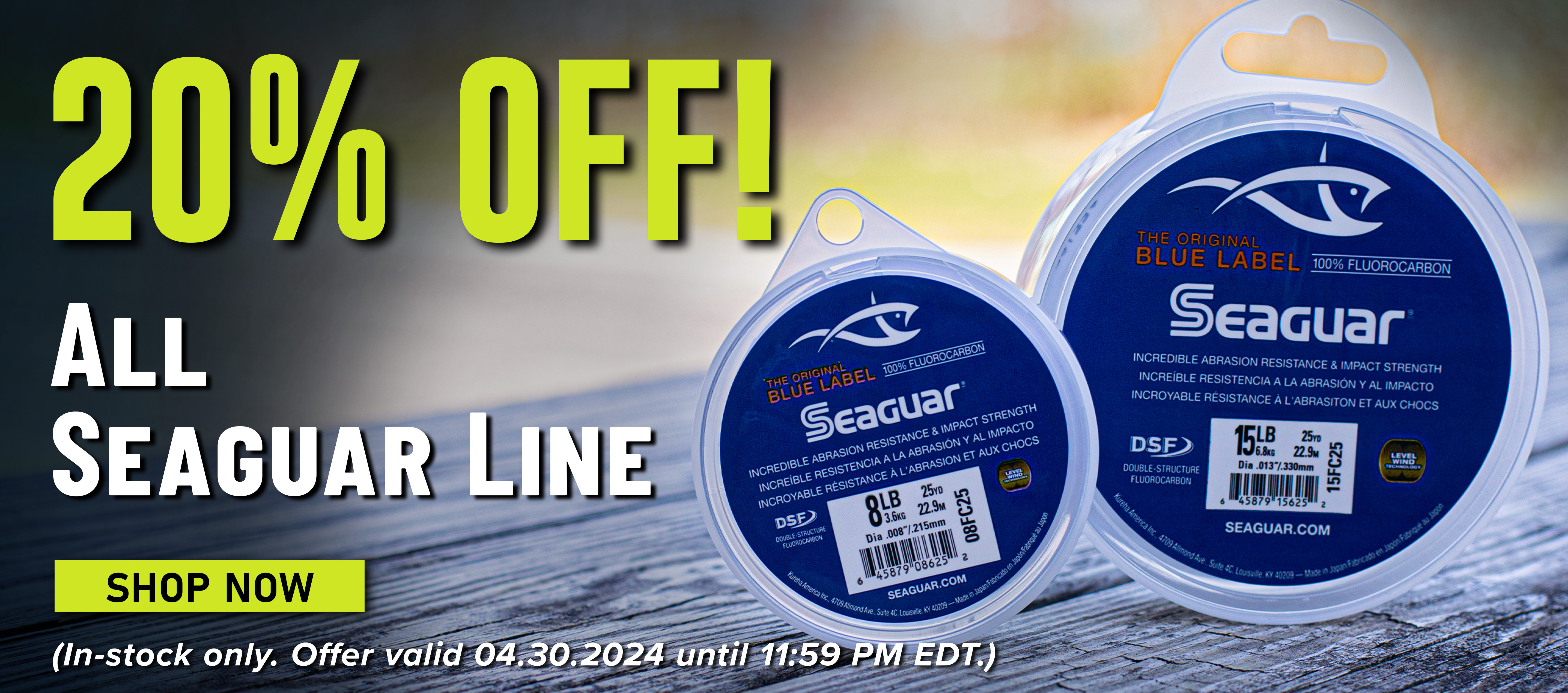 20% Off! All Seaguar Line Shop Now (In-stock only. Offer valid 04.30.2024 until 11:59 PM EDT.)