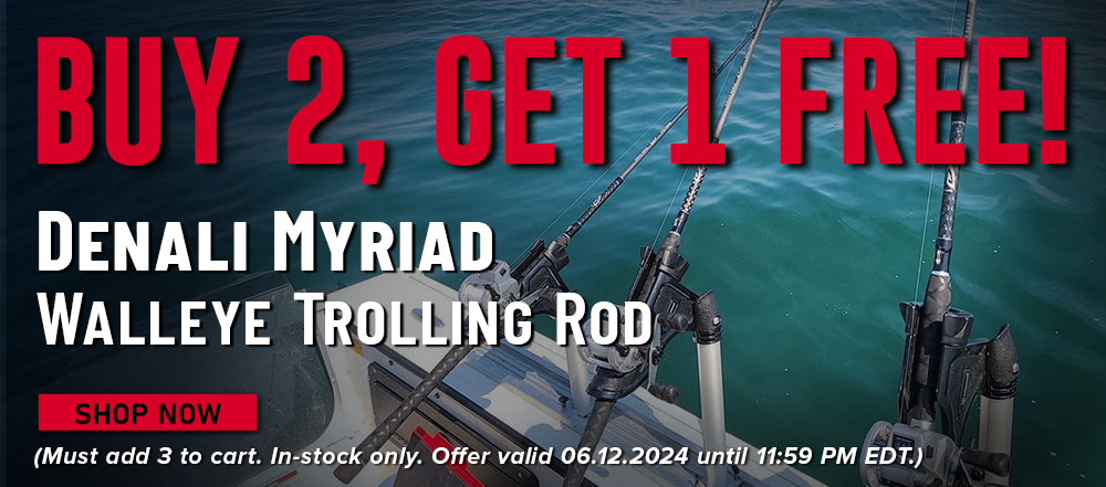 Buy 2, Get 1 Free! Denali Myriad Walleye Trolling Rod Shop Now (Must add 3 to cart. In-stock only. Offer valid 06.12.2024 until 11:59 PM EDT.)