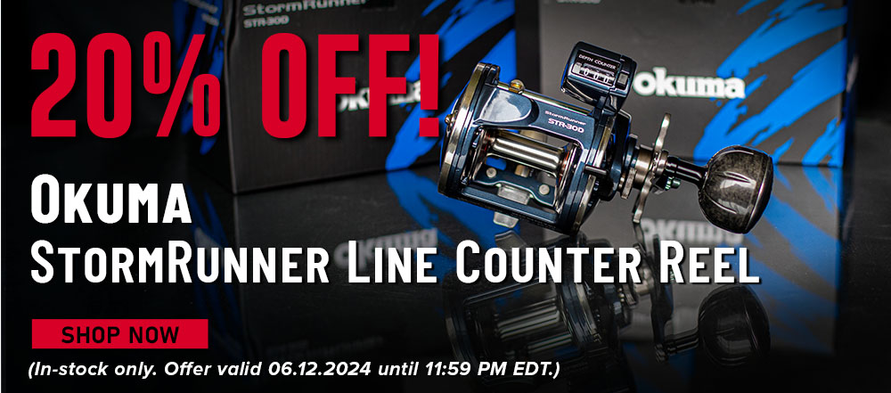 20% Off! Okuma StormRunner Line Counter Reel Shop Now (In-stock only. Offer valid 06.12.2024 until 11:59 PM EDT.)