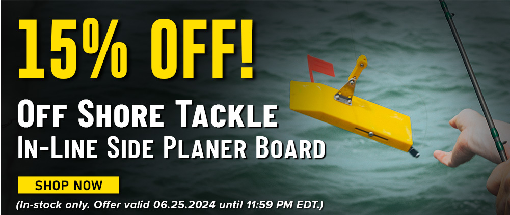 15% Off! Off Shore Tackle In-Line Side Planer Board Shop Now (In-stock only. Offer valid 06.25.2024 until 11:59 PM EDT.)